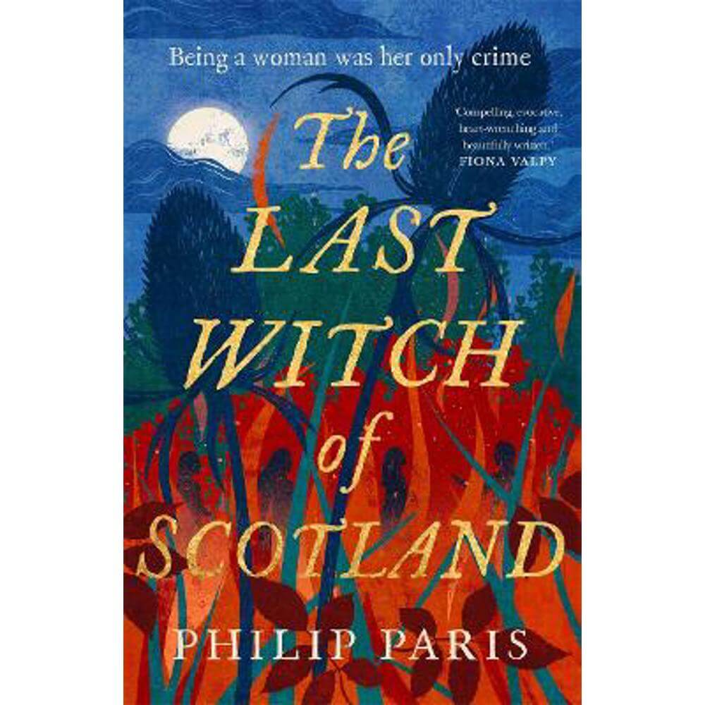The Last Witch of Scotland: A bewitching story based on true events (Paperback) - Philip Paris